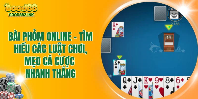 Bài Phỏm Online - Tìm Hiểu Các Luật Chơi, Mẹo Cá Cược Nhanh Thắng 1 Bài Phỏm Online - Tìm Hiểu Các Luật Chơi, Mẹo Cá Cược Nhanh Thắng