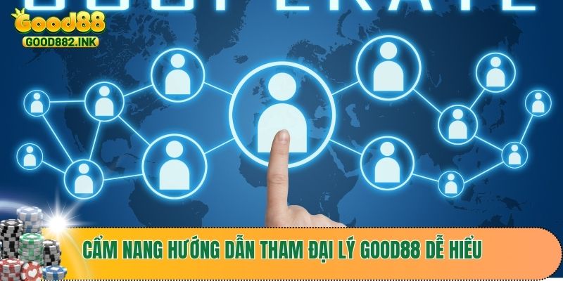 Đại Lý GOOD88 3 Cẩm nang hướng dẫn tham đại lý GOOD88 dễ hiểu