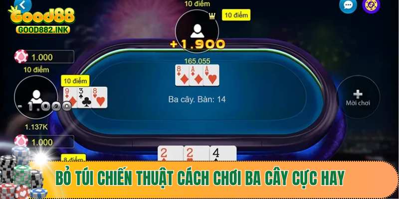 Bỏ túi chiến thuật cách chơi ba cây cực hay