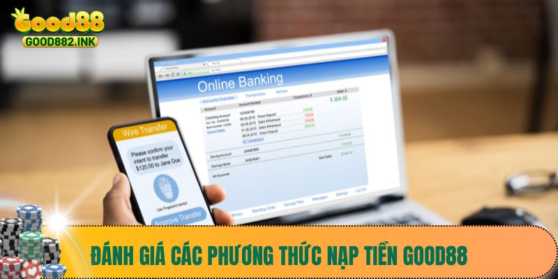 Nạp Tiền Good88 1 Đánh giá các phương thức nạp tiền Good88