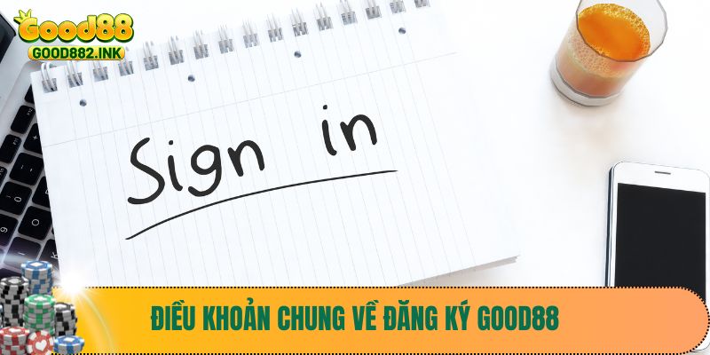 Đăng Ký Good88 1 Điều khoản chung về đăng ký Good88