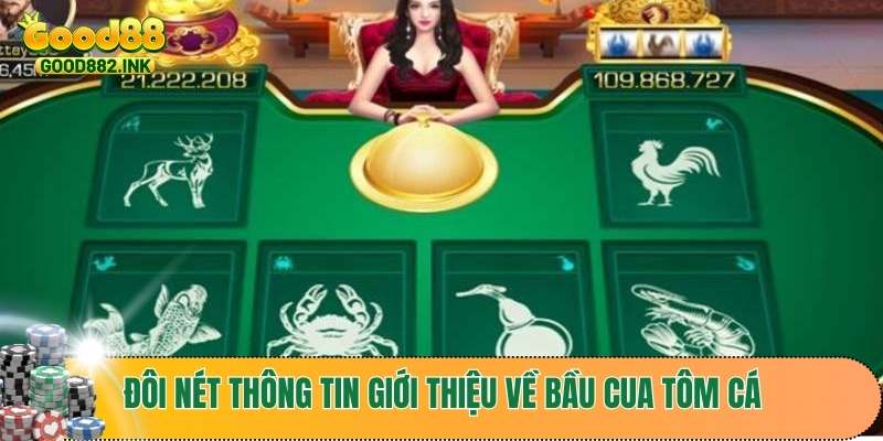Bầu Cua Tôm Cá - Hướng Dẫn Chơi Và Kinh Nghiệm Từ GOOD88 2 Đôi nét thông tin giới thiệu về trò chơi cá cược