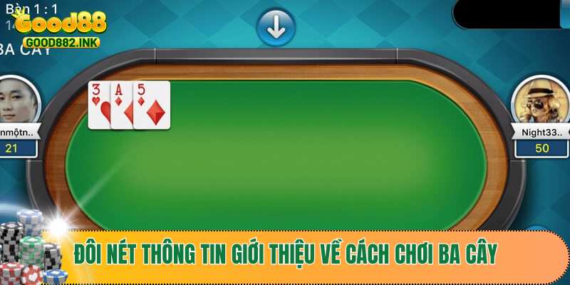 Đôi nét thông tin giới thiệu về cách chơi ba cây