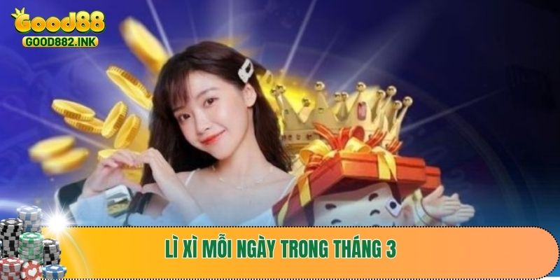 Ưu Đãi Tháng 3 - Cơ Hội Vàng Trúng Nhiều Phần Thưởng Giá Trị 3 Những quà tặng lì xì hấp dẫn trong chương trình khuyến mãi tháng 3