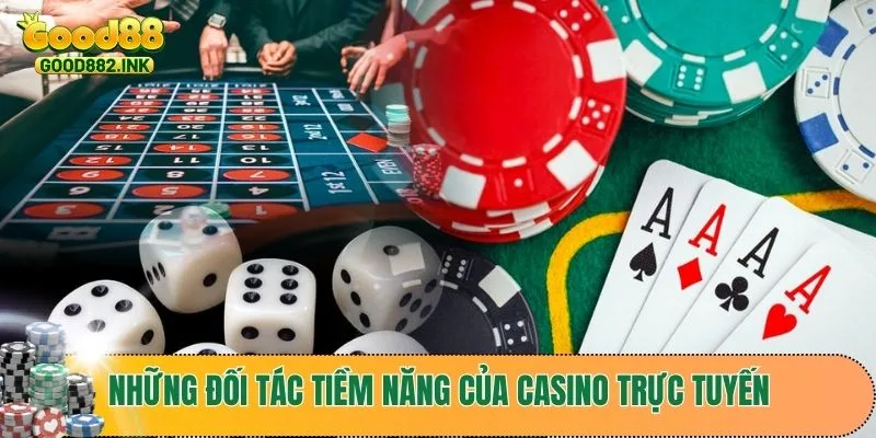 Những đối tác tiềm năng của casino trực tuyến