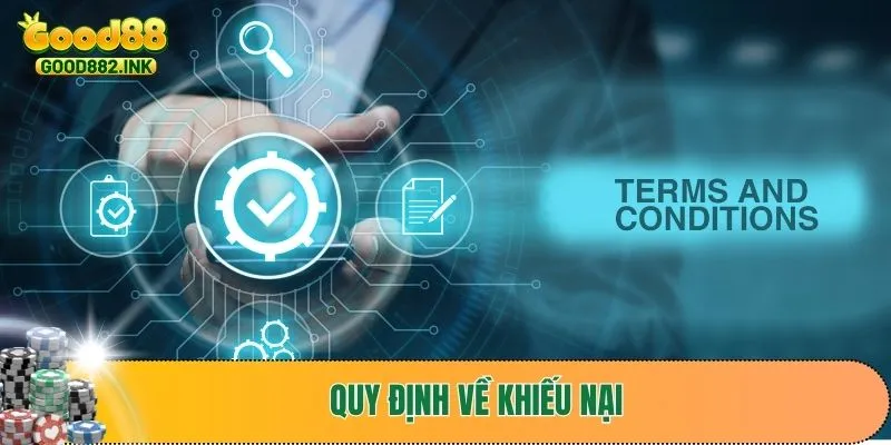 Điều Khoản Điều Kiện GOOD88 2 Quy định khiếu nại trong chính sách điều khoản điều kiện GOOD88