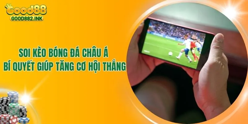 Soi Kèo Bóng Đá Châu Á - Bí Quyết Giúp Tăng Cơ Hội Thắng