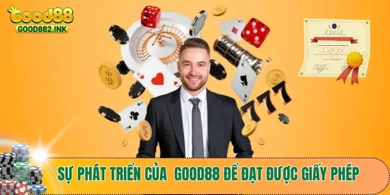Giấy Phép Hoạt Động GOOD88 - Giải Trí An Toàn Và Minh Bạch 2 Sự phát triển đầy chông gai để sở hữu giấy phép hoạt động GOOD88