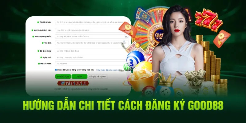 GOOD88 28 Đăng ký tài khoản thành viên tại nhà cái đơn giản